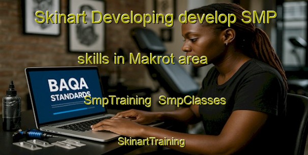 Skinart Developing develop SMP skills in Makrot area | SmpTraining | SmpClasses | SkinartTraining-India