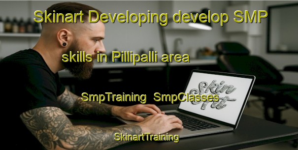 Skinart Developing develop SMP skills in Pillipalli area | SmpTraining | SmpClasses | SkinartTraining-India
