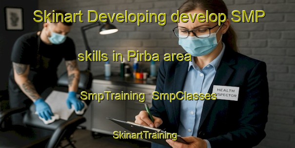 Skinart Developing develop SMP skills in Pirba area | SmpTraining | SmpClasses | SkinartTraining-India