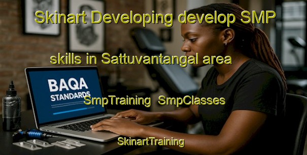 Skinart Developing develop SMP skills in Sattuvantangal area | SmpTraining | SmpClasses | SkinartTraining-India