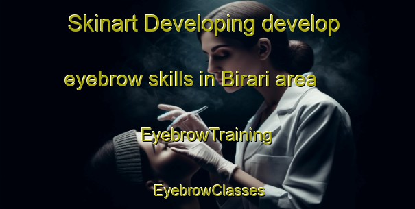 Skinart Developing develop eyebrow skills in Birari area | EyebrowTraining | EyebrowClasses | SkinartTraining-India