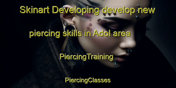 Skinart Developing develop new piercing skills in Adol area | #PiercingTraining #PiercingClasses #SkinartTraining-India