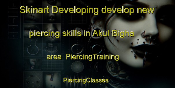 Skinart Developing develop new piercing skills in Akul Bigha area | PiercingTraining | PiercingClasses | SkinartTraining-India