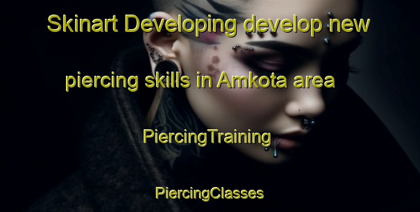 Skinart Developing develop new piercing skills in Amkota area | #PiercingTraining #PiercingClasses #SkinartTraining-India