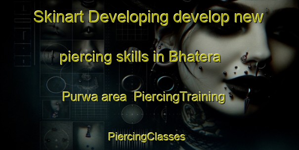 Skinart Developing develop new piercing skills in Bhatera Purwa area | PiercingTraining | PiercingClasses | SkinartTraining-India