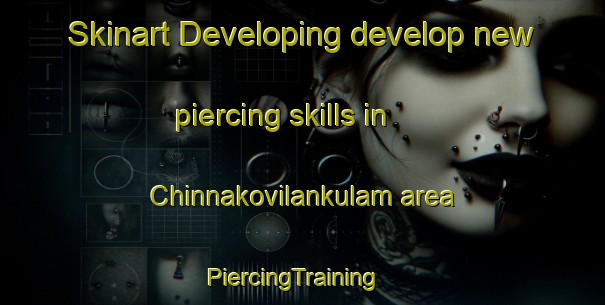 Skinart Developing develop new piercing skills in Chinnakovilankulam area | PiercingTraining | PiercingClasses | SkinartTraining-India