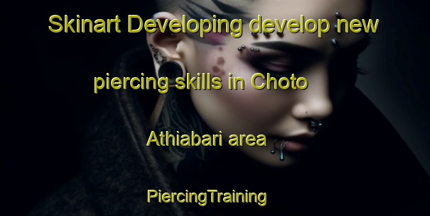 Skinart Developing develop new piercing skills in Choto Athiabari area | PiercingTraining | PiercingClasses | SkinartTraining-India
