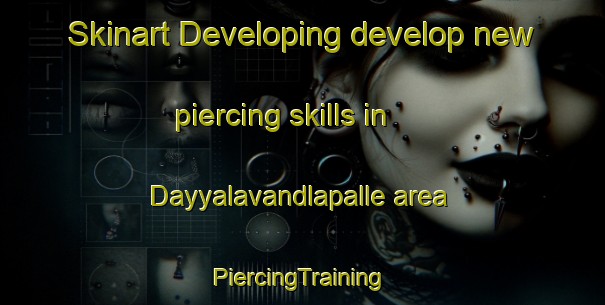 Skinart Developing develop new piercing skills in Dayyalavandlapalle area | #PiercingTraining #PiercingClasses #SkinartTraining-India