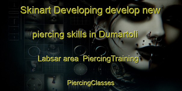 Skinart Developing develop new piercing skills in Dumartoli Labsar area | #PiercingTraining #PiercingClasses #SkinartTraining-India