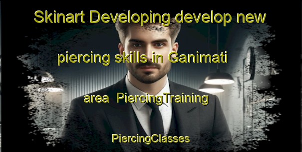 Skinart Developing develop new piercing skills in Ganimati area | #PiercingTraining #PiercingClasses #SkinartTraining-India