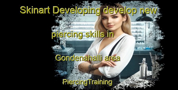 Skinart Developing develop new piercing skills in Gondenahalli area | #PiercingTraining #PiercingClasses #SkinartTraining-India