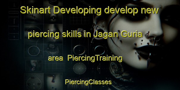 Skinart Developing develop new piercing skills in Jagan Guria area | PiercingTraining | PiercingClasses | SkinartTraining-India