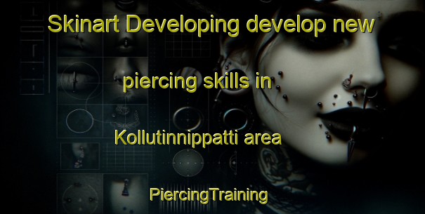 Skinart Developing develop new piercing skills in Kollutinnippatti area | #PiercingTraining #PiercingClasses #SkinartTraining-India