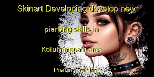 Skinart Developing develop new piercing skills in Kollutinnippatti area | #PiercingTraining #PiercingClasses #SkinartTraining-India