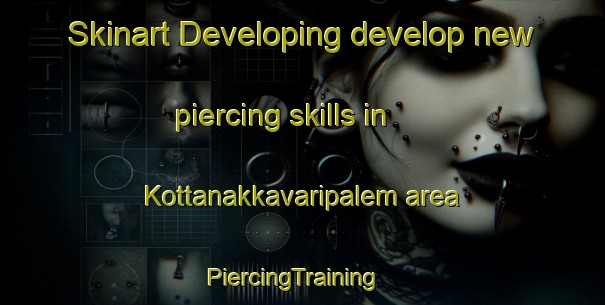 Skinart Developing develop new piercing skills in Kottanakkavaripalem area | PiercingTraining | PiercingClasses | SkinartTraining-India