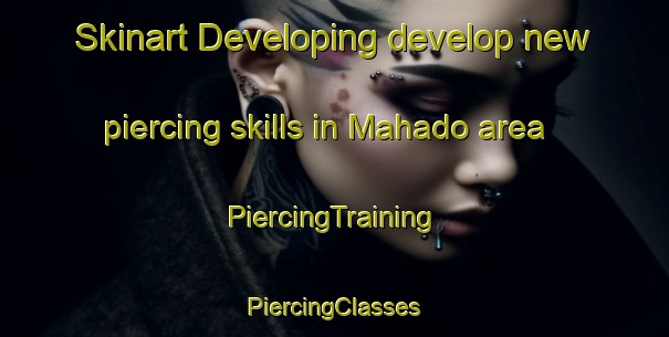 Skinart Developing develop new piercing skills in Mahado area | #PiercingTraining #PiercingClasses #SkinartTraining-India