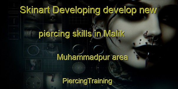 Skinart Developing develop new piercing skills in Malik Muhammadpur area | #PiercingTraining #PiercingClasses #SkinartTraining-India