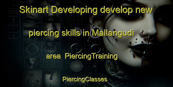 Skinart Developing develop new piercing skills in Mallangudi area | PiercingTraining | PiercingClasses | SkinartTraining-India