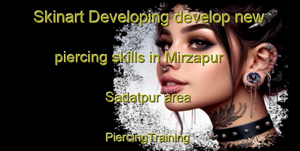 Skinart Developing develop new piercing skills in Mirzapur Sadatpur area | #PiercingTraining #PiercingClasses #SkinartTraining-India