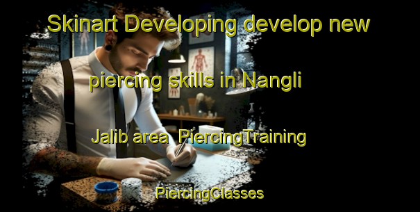 Skinart Developing develop new piercing skills in Nangli Jalib area | #PiercingTraining #PiercingClasses #SkinartTraining-India