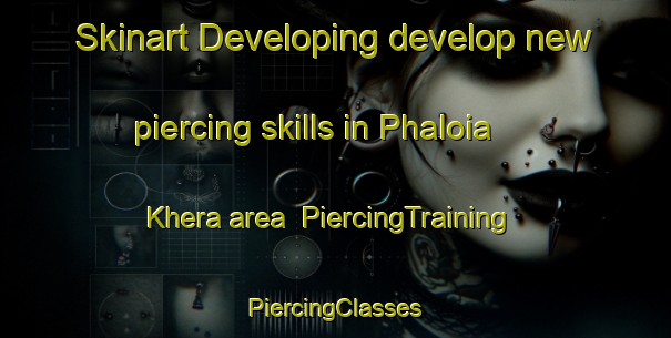 Skinart Developing develop new piercing skills in Phaloia Khera area | #PiercingTraining #PiercingClasses #SkinartTraining-India