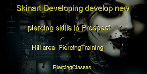 Skinart Developing develop new piercing skills in Prospect Hill area | PiercingTraining | PiercingClasses | SkinartTraining-India