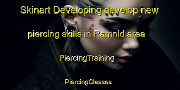 Skinart Developing develop new piercing skills in Ramnid area | PiercingTraining | PiercingClasses | SkinartTraining-India