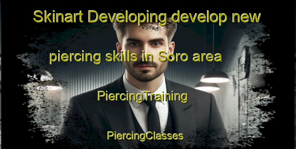 Skinart Developing develop new piercing skills in Soro area | PiercingTraining | PiercingClasses | SkinartTraining-India