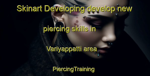 Skinart Developing develop new piercing skills in Variyappatti area | #PiercingTraining #PiercingClasses #SkinartTraining-India