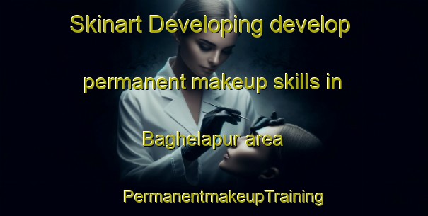 Skinart Developing develop permanent makeup skills in Baghelapur area | #PermanentmakeupTraining #PermanentmakeupClasses #SkinartTraining-India