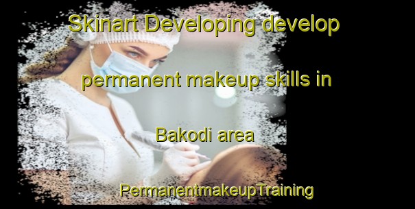 Skinart Developing develop permanent makeup skills in Bakodi area | #PermanentmakeupTraining #PermanentmakeupClasses #SkinartTraining-India