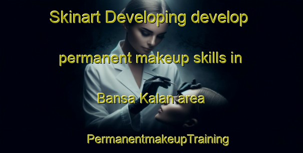 Skinart Developing develop permanent makeup skills in Bansa Kalan area | #PermanentmakeupTraining #PermanentmakeupClasses #SkinartTraining-India