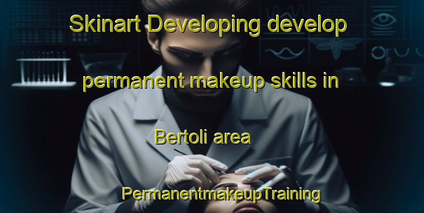 Skinart Developing develop permanent makeup skills in Bertoli area | #PermanentmakeupTraining #PermanentmakeupClasses #SkinartTraining-India