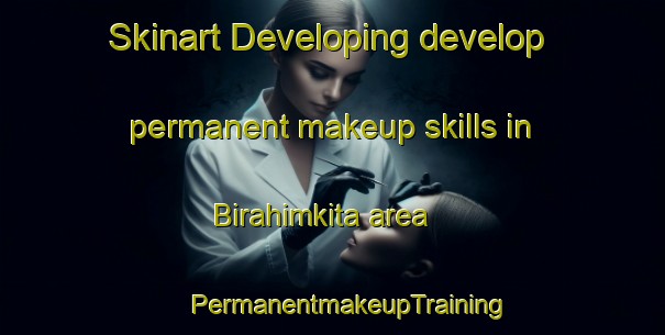 Skinart Developing develop permanent makeup skills in Birahimkita area | #PermanentmakeupTraining #PermanentmakeupClasses #SkinartTraining-India