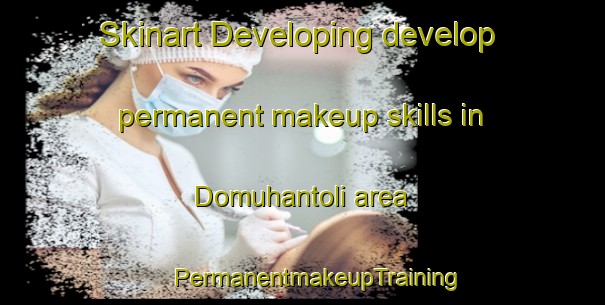 Skinart Developing develop permanent makeup skills in Domuhantoli area | #PermanentmakeupTraining #PermanentmakeupClasses #SkinartTraining-India