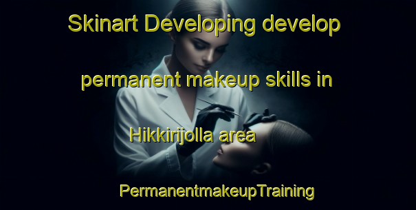 Skinart Developing develop permanent makeup skills in Hikkirijolla area | #PermanentmakeupTraining #PermanentmakeupClasses #SkinartTraining-India