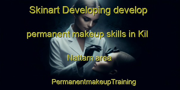 Skinart Developing develop permanent makeup skills in Kil Nattam area | #PermanentmakeupTraining #PermanentmakeupClasses #SkinartTraining-India