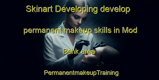Skinart Developing develop permanent makeup skills in Mod Behk area | PermanentmakeupTraining | PermanentmakeupClasses | SkinartTraining-India