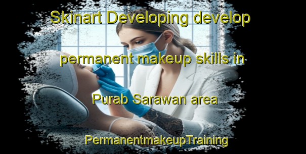 Skinart Developing develop permanent makeup skills in Purab Sarawan area | PermanentmakeupTraining | PermanentmakeupClasses | SkinartTraining-India