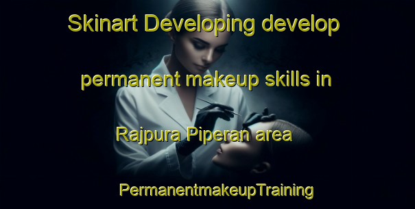 Skinart Developing develop permanent makeup skills in Rajpura Piperan area | #PermanentmakeupTraining #PermanentmakeupClasses #SkinartTraining-India