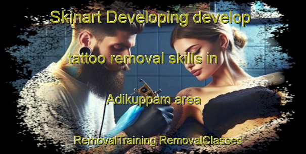 Skinart Developing develop tattoo removal skills in Adikuppam area | #RemovalTraining #RemovalClasses #SkinartTraining-India