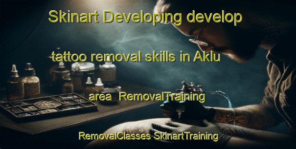 Skinart Developing develop tattoo removal skills in Aklu area | #RemovalTraining #RemovalClasses #SkinartTraining-India