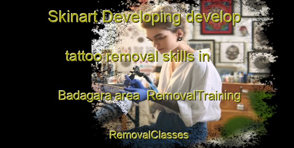 Skinart Developing develop tattoo removal skills in Badagara area | RemovalTraining | RemovalClasses | SkinartTraining-India