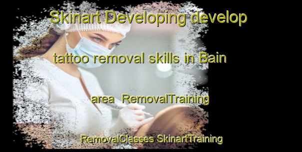 Skinart Developing develop tattoo removal skills in Bain area | #RemovalTraining #RemovalClasses #SkinartTraining-India