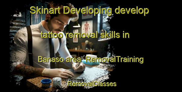 Skinart Developing develop tattoo removal skills in Banaso area | RemovalTraining | RemovalClasses | SkinartTraining-India