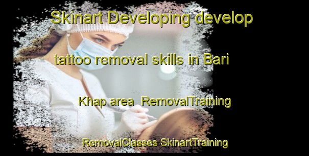 Skinart Developing develop tattoo removal skills in Bari Khap area | #RemovalTraining #RemovalClasses #SkinartTraining-India