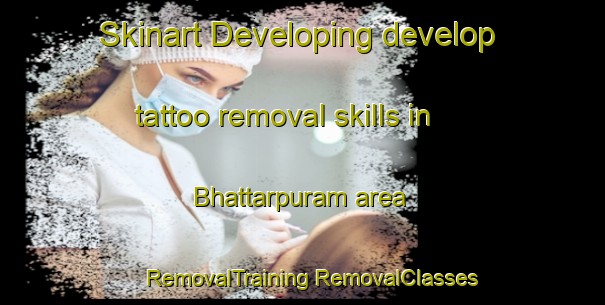 Skinart Developing develop tattoo removal skills in Bhattarpuram area | #RemovalTraining #RemovalClasses #SkinartTraining-India