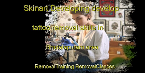 Skinart Developing develop tattoo removal skills in Bhutalapuram area | #RemovalTraining #RemovalClasses #SkinartTraining-India