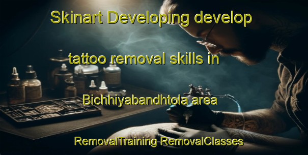 Skinart Developing develop tattoo removal skills in Bichhiyabandhtola area | #RemovalTraining #RemovalClasses #SkinartTraining-India