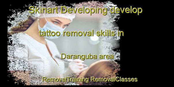 Skinart Developing develop tattoo removal skills in Daranguba area | #RemovalTraining #RemovalClasses #SkinartTraining-India